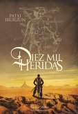 Diez Mil Heridas (Ten Thousand Wounds - Spanish Edition)