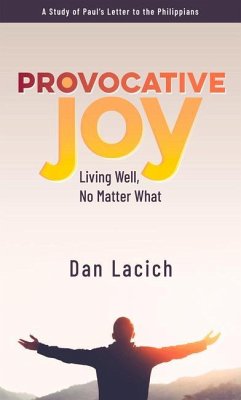 Provocative Joy: Living Well, No Matter What - Lacich, Dan