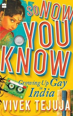So Now You Know: A Memoir of Growing Up Gay in India - Tejuja, Vivek