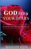 God Sees Your Tears: 30 Prayers for Comfort and Healing