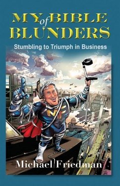 My Bible of Blunders: Stumbling to Triumph in Business - Friedman, Michael