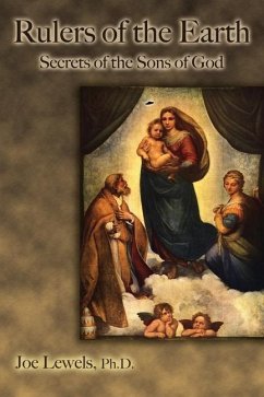 Rulers of the Earth: Secrets of the Sons of God - Lewels, Ph. D. Joe