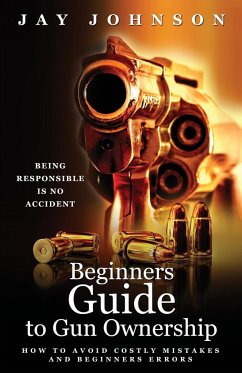 Beginners Guide to Gun Ownership - Johnson, Jay