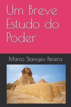 Um Breve Estudo do Poder - Stanojev Pereira, Marco Antonio