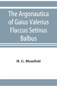 The Argonautica of Gaius Valerius Flaccus Setinus Balbus - G. Blomfield, H.