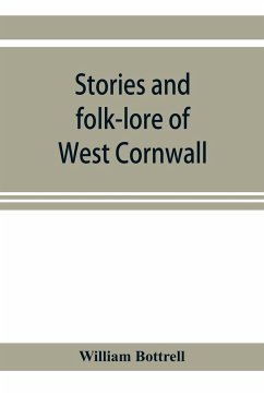 Stories and folk-lore of West Cornwall - Bottrell, William