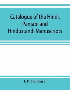 Catalogue of the Hindi, Panjabi and Hindustandi manuscripts in the library of the British museum - F. Blumhardt, J.