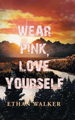 Wear Pink, Love Yourself - Walker, Ethan