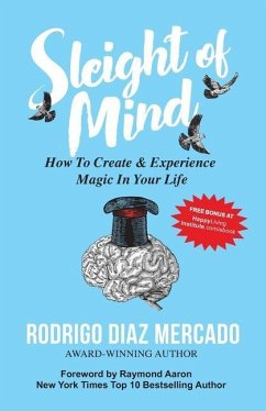 Sleight of Mind: How To Create and Experience Magic in Your Life - Mercado, Rodrigo Diaz