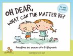 Oh Dear, What Can The Matter Be?: Questions and Answers For Little People