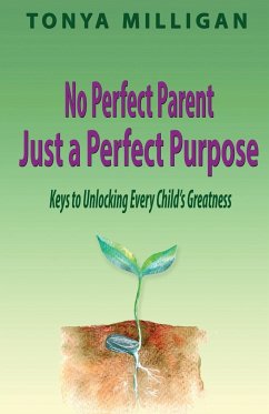 No Perfect Parent, Just a Perfect Purpose - Milligan, Tonya