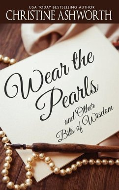 Wear the Pearls: and Other Bits of Wisdom - Ashworth, Christine