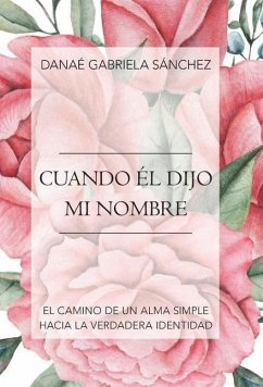 Cuando Él Dijo Mi Nombre - Sánchez, Danaé Gabriela