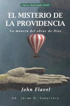 El Misterio de la Providencia: La manera del obrar de Dios - Caballero, Jaime D.; Flavel, John