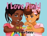 I Love Pink! (A Trans Tale)