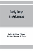 Early days in Arkansas; being for the most part the personal recollections of an old settler