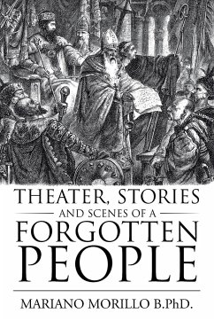 Theater, Stories and Scenes of a Forgotten People - Morillo B., Mariano