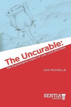 The Uncurable: The Psychological Impact of Loss, Love and Hope - Michelle, Leo