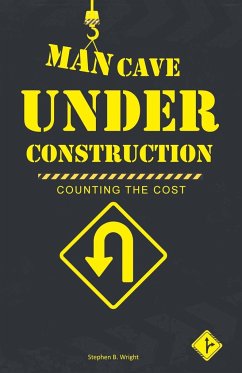 Man Cave Under Construction - Wright, Stephen B.