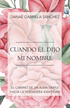 Cuando Él Dijo Mi Nombre - Sánchez, Danaé Gabriela