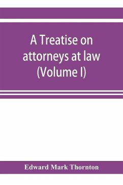 A treatise on attorneys at law (Volume I) - Mark Thornton, Edward