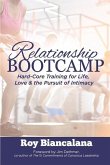 Relationship Bootcamp: Hard-Core Training for Life, Love & the Pursuit of Intimacy
