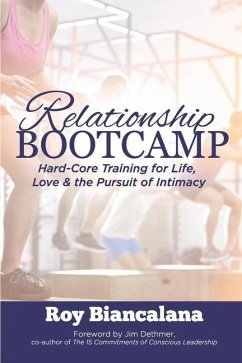Relationship Bootcamp: Hard-Core Training for Life, Love & the Pursuit of Intimacy - Biancalana, Roy a.