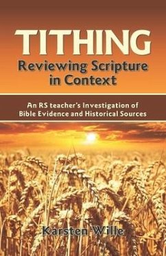 Tithing: Reviewing Scripture in Context: An RS teacher's Investigation of Bible Evidence and Historical Sources - Wille, Karsten