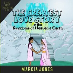The Greatest Love Story In The Kingdoms of Heaven & Earth - Jones, Marcia