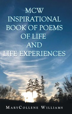 Mcw Inspirational Book of Poems of Life and Life Experiences - Williams, Marycollene