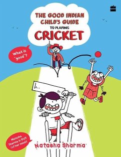 The Good Indian Child's Guide: To Playing Cricket - Sharma, Natasha