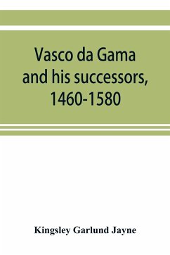 Vasco da Gama and his successors, 1460-1580 - Garlund Jayne, Kingsley