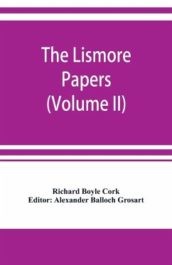 The Lismore papers, Autobiographical notes, remembrances and diaries of Sir Richard Boyle, first and 'great' Earl of Cork (Volume II) - Boyle Cork, Richard