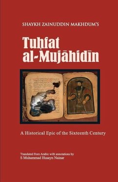 Tuhfat Al-Mujahidin: A Historical Epic of the Sixteenth Century - Makhdum, Shaykh Zainuddin