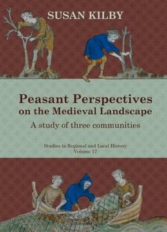 Peasant Perspectives on the Medieval Landscape: A Study of Three Communities Volume 17 - Kilby, Susan