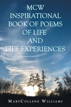 Mcw Inspirational Book of Poems of Life and Life Experiences - Williams, Marycollene