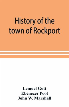 History of the town of Rockport - Gott, Lemuel; Pool, Ebenezer