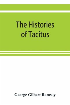 The histories of Tacitus; an English translation with introduction, frontispiece, notes, maps and index - Gilbert Ramsay, George