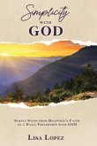 Simplicity with God: Simple Steps From Beginner's Faith To A Daily Friendship With GOD