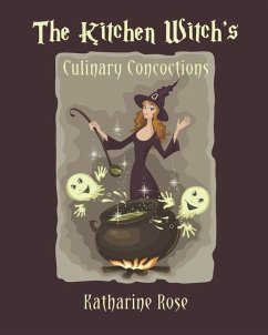 The Kitchen Witch's Culinary Concoctions - Rose, Katharine