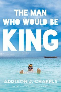 The Man Who Would Be King - Chapple, Addison J; Longobardi, Vincent