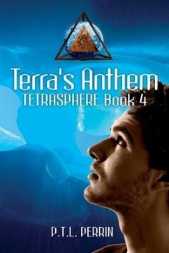 Terra's Anthem: Tetrasphere - Book 4 - Perrin, P. T. L.