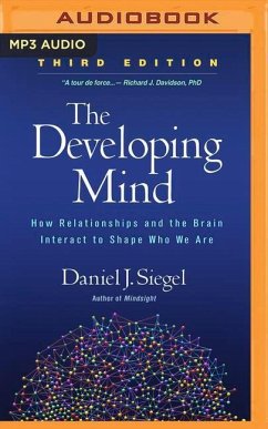 The Developing Mind, Third Edition: How Relationships and the Brain Interact to Shape Who We Are - Siegel, Daniel J.