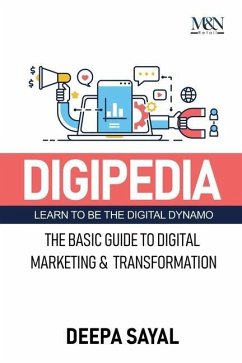 Digipedia: The Basic Guide to Digital Marketing and Transformation - Deepa Sayal