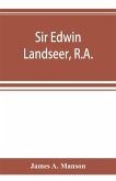 Sir Edwin Landseer, R.A.