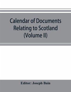 Calendar of documents relating to Scotland preserved in Her Majesty's Public Record Office, London (Volume II)