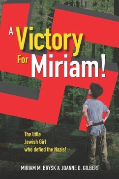 A Victory for Miriam!: The Little Jewish Girl Who Defied the Nazis - Brysk, Miriam M.; Gilbert, Joanne D.