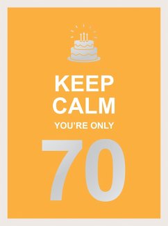 Keep Calm You're Only 70 - Publishers, Summersdale