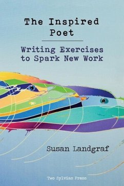 The Inspired Poet: Writing Exercises to Spark New Work - Landgraf, Susan