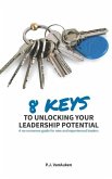 8 Keys to Unlocking Your Leadership Potential: A No Nonsense Guide for New and Experienced Leaders